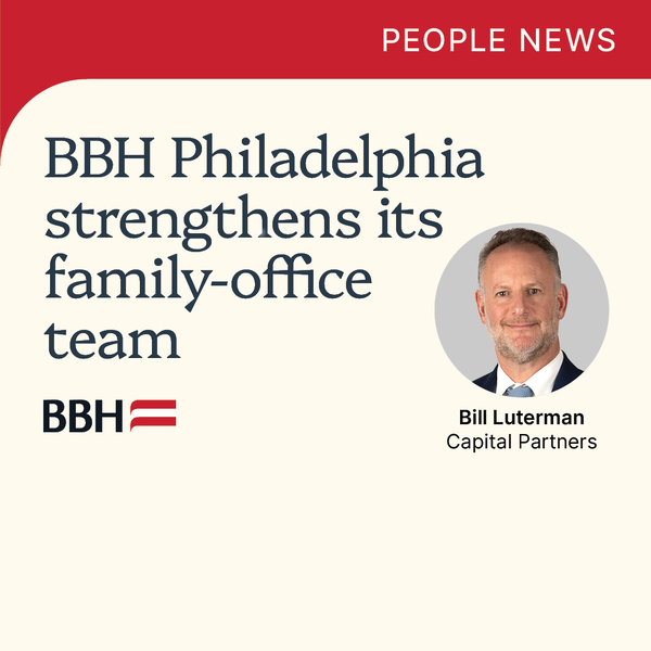 BBH Philadelphia strengthens its family-office team