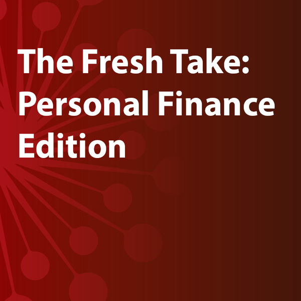 The Fresh Take: Personal Finance Edition